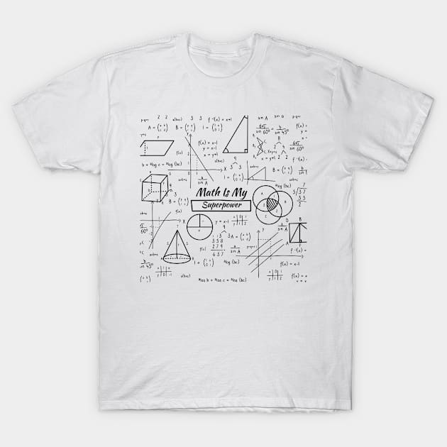 Math Is My Superpower - math lover T-Shirt by Cheeriness